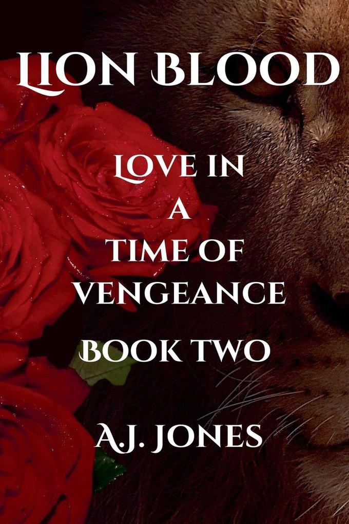 Lion Blood. Love In A Time Of Vengeance. Book Two.