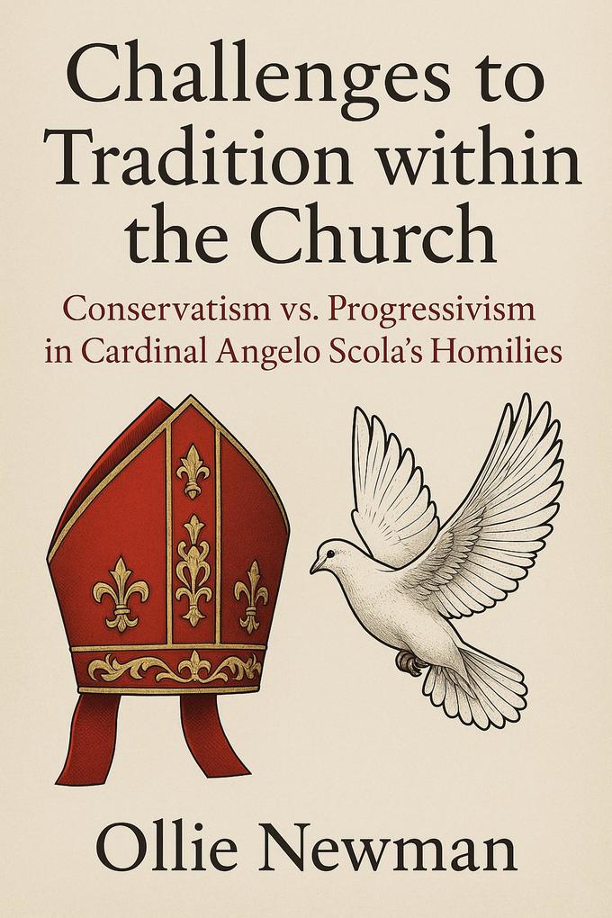 Challenges to Tradition within the Church: Conservatism vs. Progressivism in Cardinal Angelo Scola's Homilies