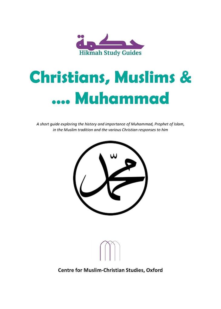 Christians Muslims and Muhammad (Hikmah Study Guides #8)