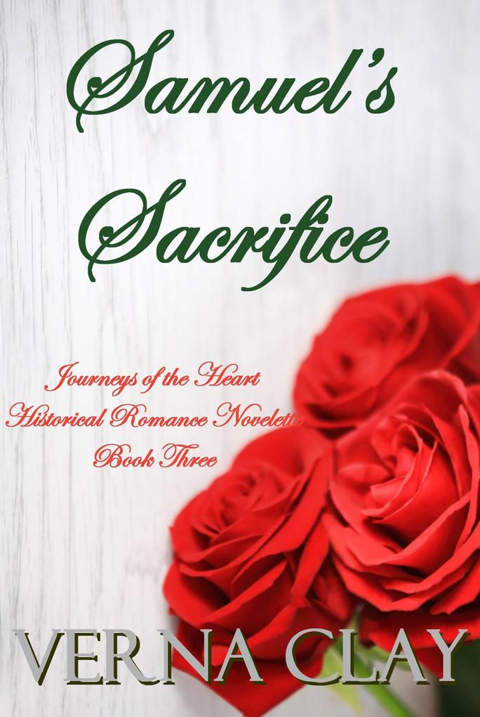 Samuel's Sacrifice (Journeys of the Heart Novelettes #3)