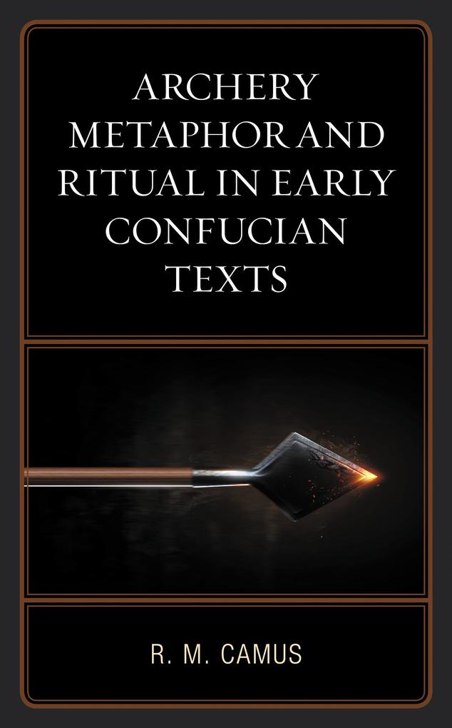 Archery Metaphor and Ritual in Early Confucian Texts