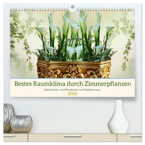 Bestes Raumklima durch Zimmerpflanzen (hochwertiger Premium Wandkalender 2026 DIN A2 quer) Kunstdruck in Hochglanz