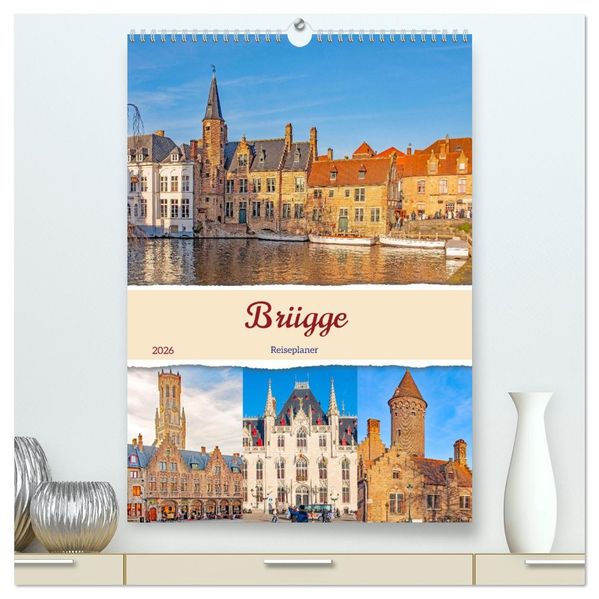 Brügge - Reiseplaner (hochwertiger Premium Wandkalender 2026 DIN A2 hoch) Kunstdruck in Hochglanz
