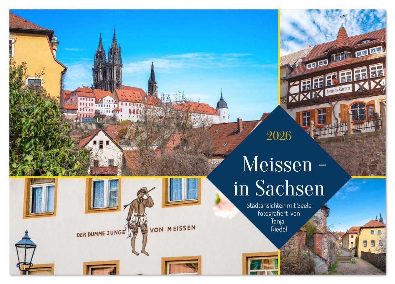 Meissen in Sachsen - Stadtansichten mit Seele Fotografiert von Tanja Riedel (Tischkalender 2026 DIN A5 quer) CALVENDO Monatskalender