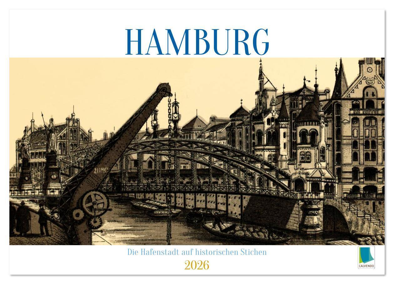 Hamburg: Die Hafenstadt auf historischen Stichen (Wandkalender 2026 DIN A2 quer) CALVENDO Monatskalender