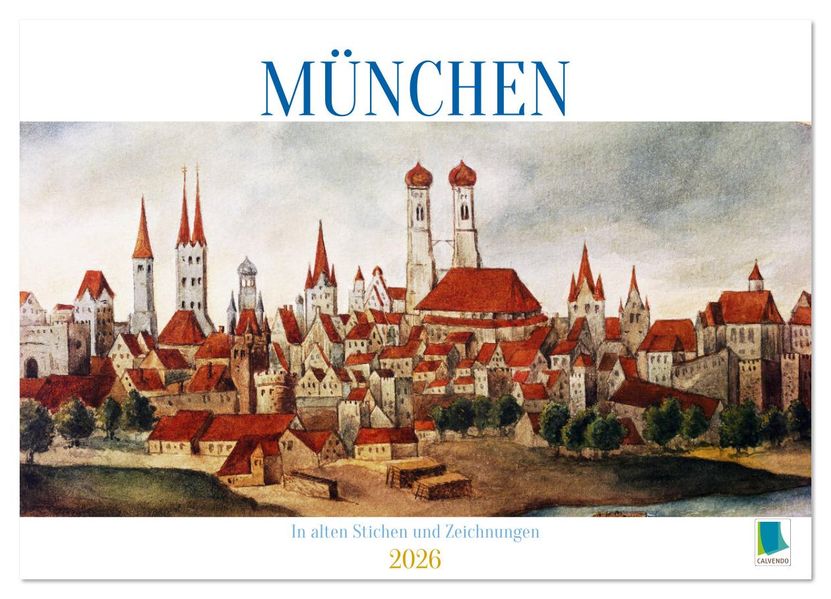 München: In alten Stichen und Zeichnungen (Wandkalender 2026 DIN A3 quer) CALVENDO Monatskalender
