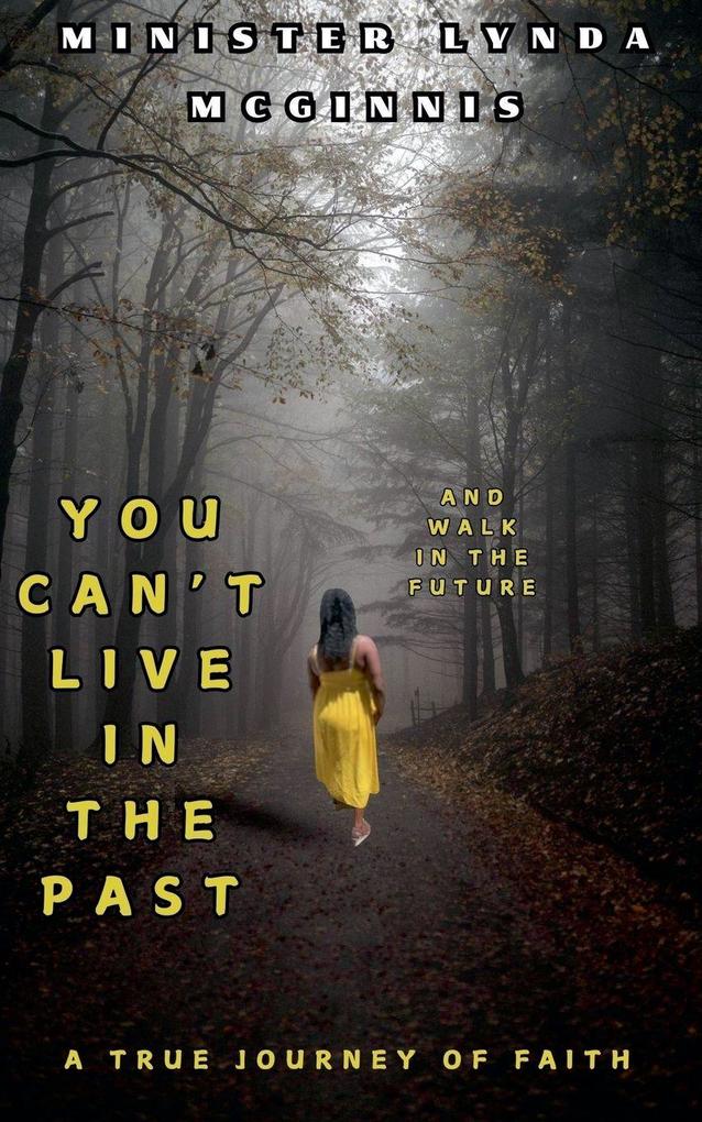 You Can't Live In The Past and Walk In The Future