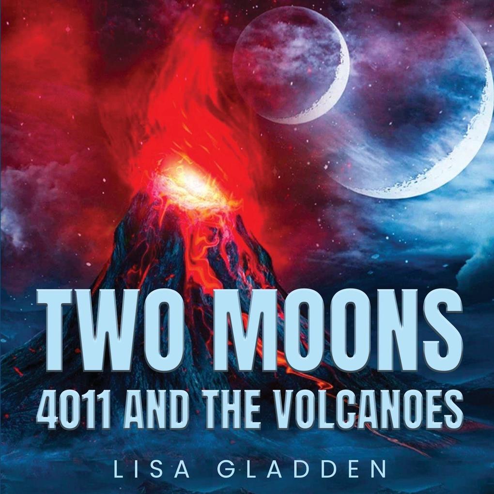 Two Moons 4011 And The Volcanoes