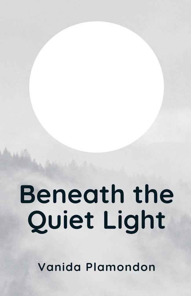 Beneath the Quiet Light