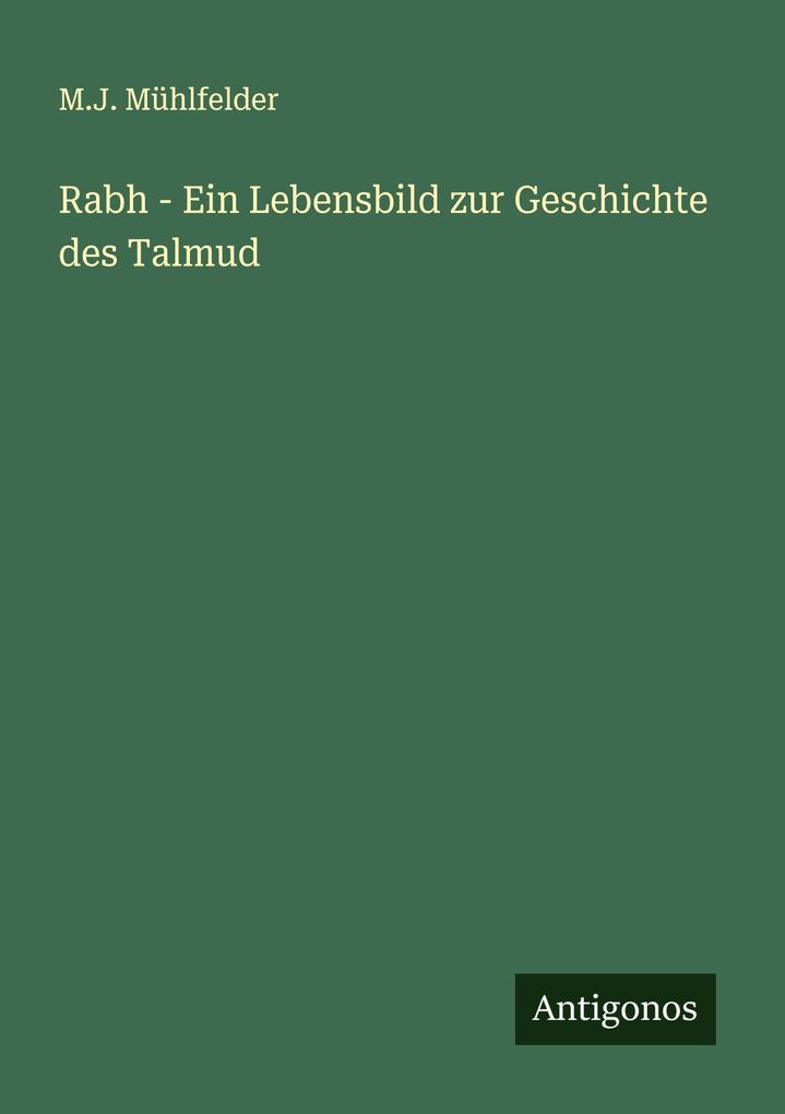 Rabh - Ein Lebensbild zur Geschichte des Talmud