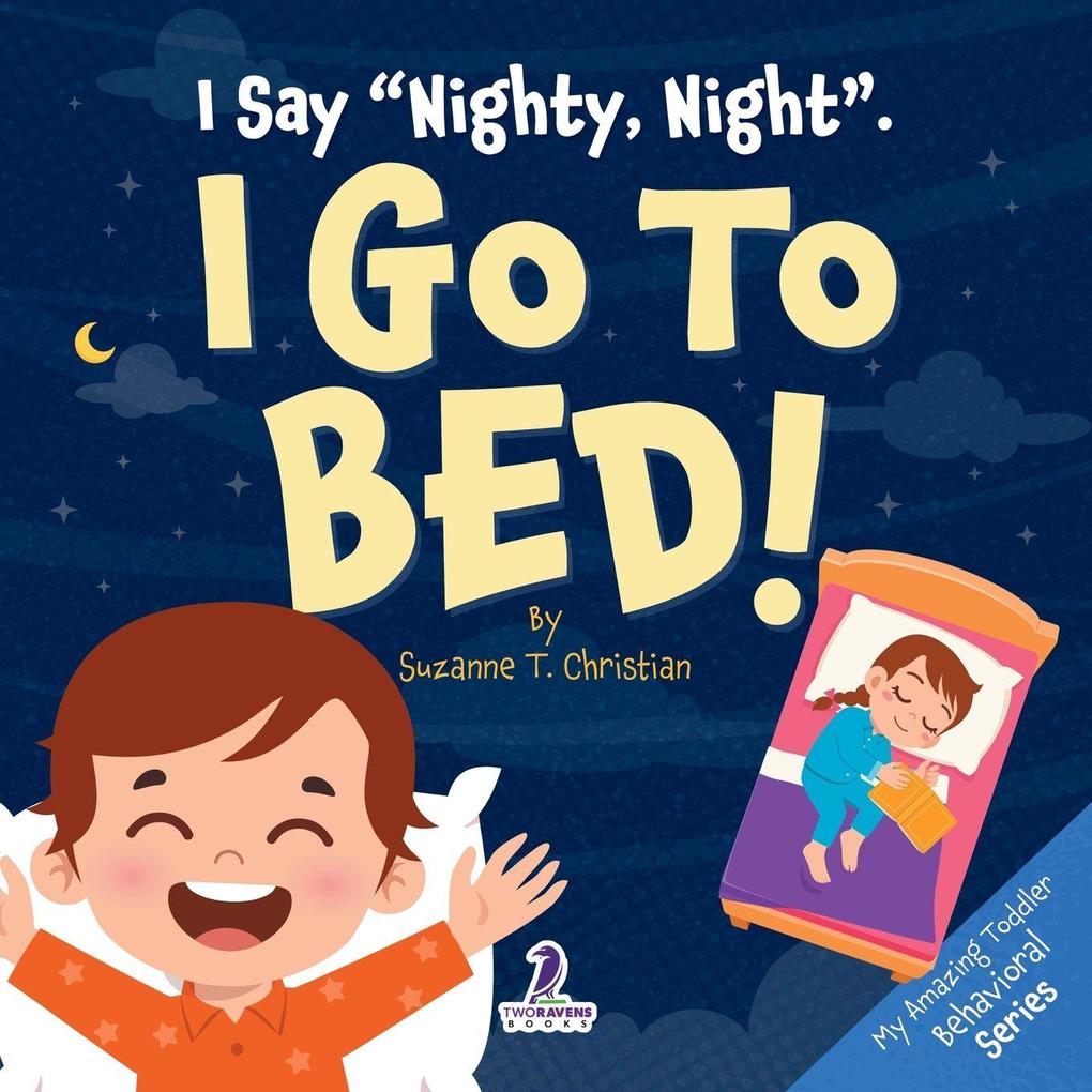 I Say 'Nighty Night'. I Go to Bed!