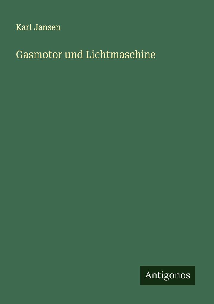 Gasmotor und Lichtmaschine