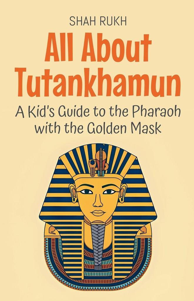 All About Tutankhamun