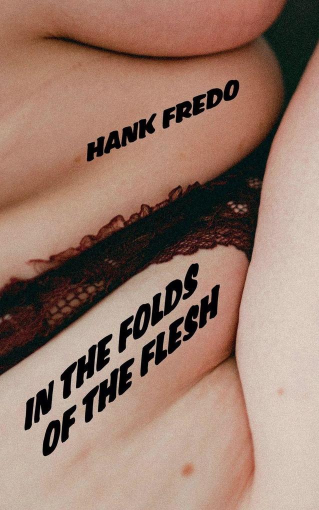 In the Folds of the Flesh