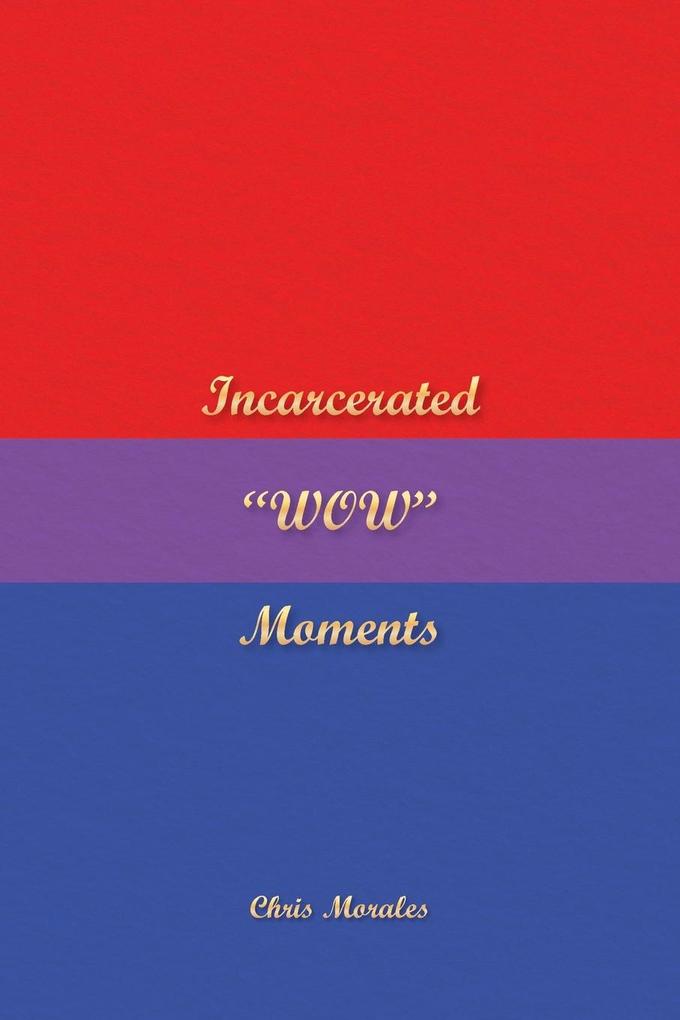 Incarcerated 'WOW' Moments