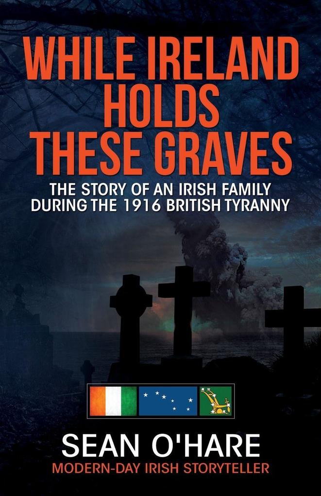 While Ireland Holds These Graves