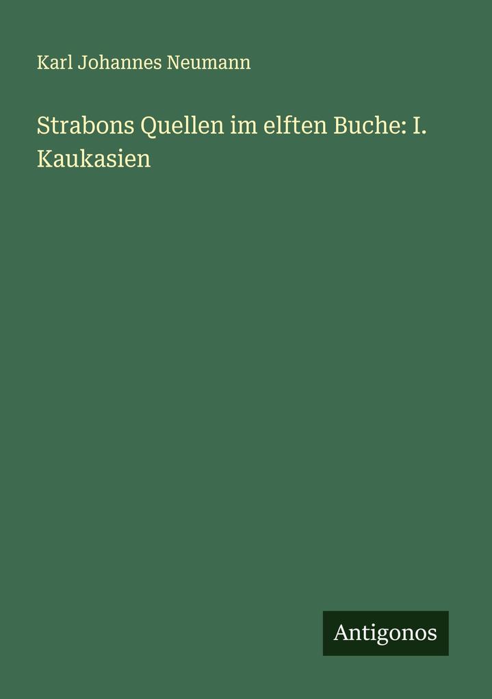 Strabons Quellen im elften Buche: I. Kaukasien
