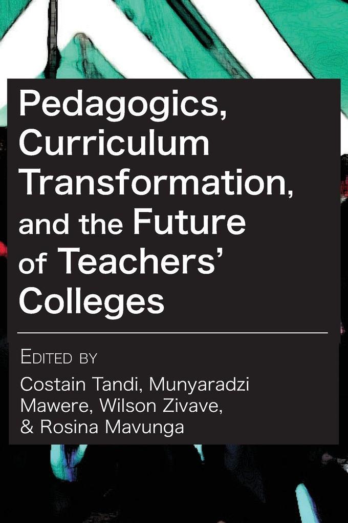 Pedagogics Curriculum Transformation and the Future of Teachers' Colleges in Zimbabwe