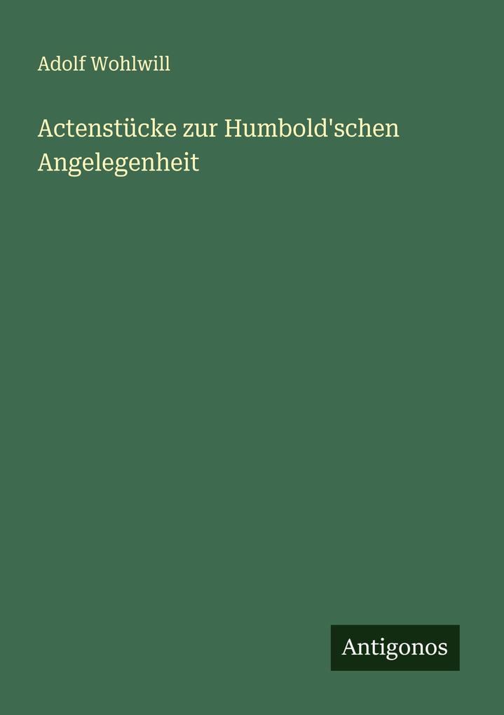 Actenstücke zur Humbold'schen Angelegenheit