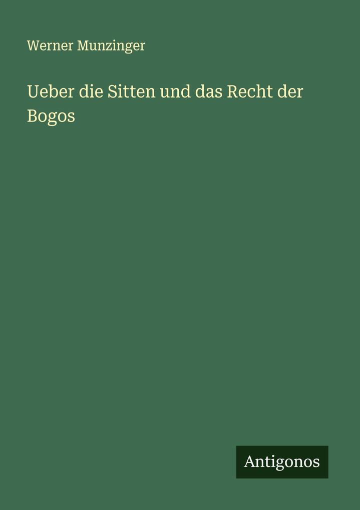 Ueber die Sitten und das Recht der Bogos