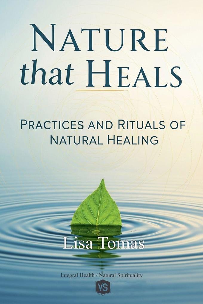 Nature that Heals - Practices and Rituals of Natural Healing