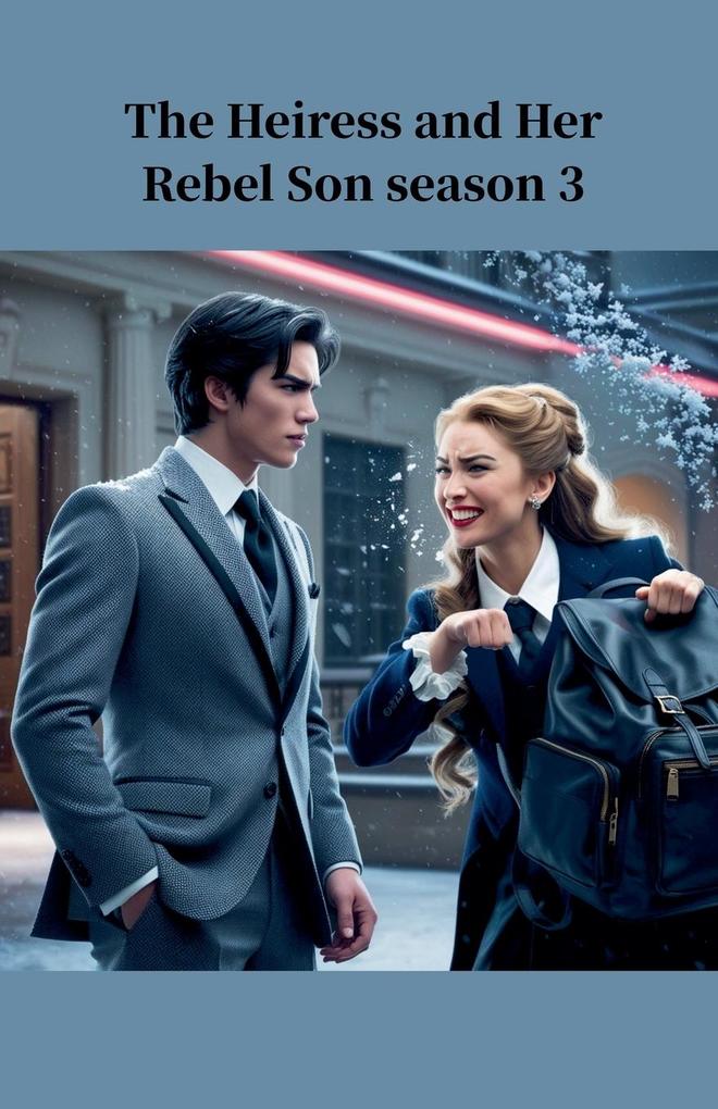 The Heiress And Her Rebel Son Season 3