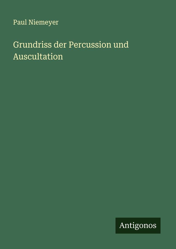 Grundriss der Percussion und Auscultation