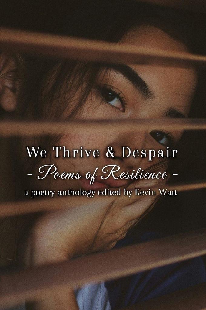 We Thrive & Despair Poems of Resilience