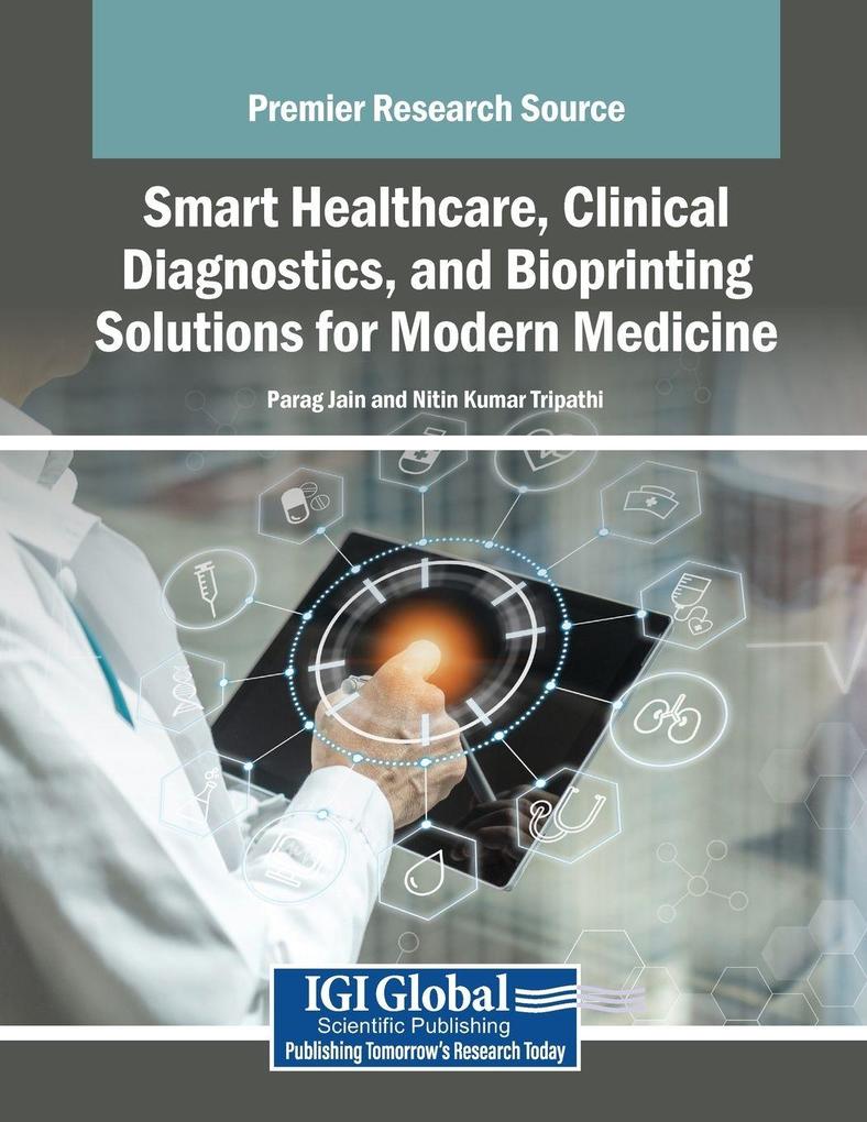 Smart Healthcare Clinical Diagnostics and Bioprinting Solutions for Modern Medicine
