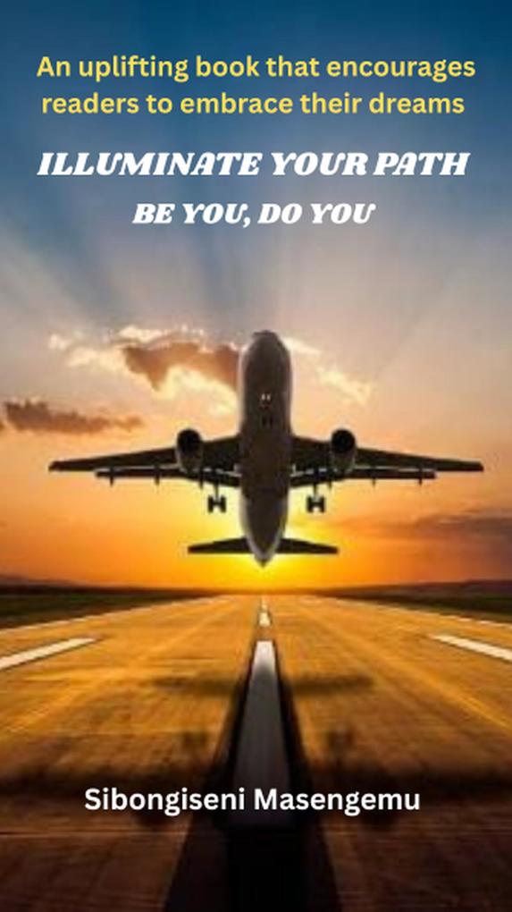 Illuminate The Path: Be You Do You
