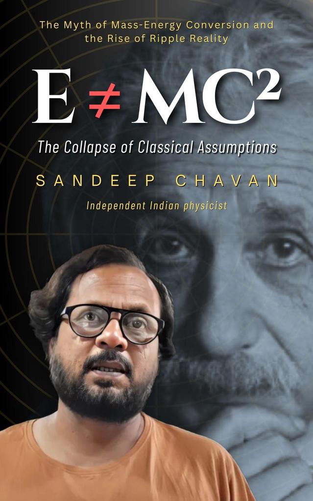 E ≠ mc²: The Collapse of Classical Assumptions