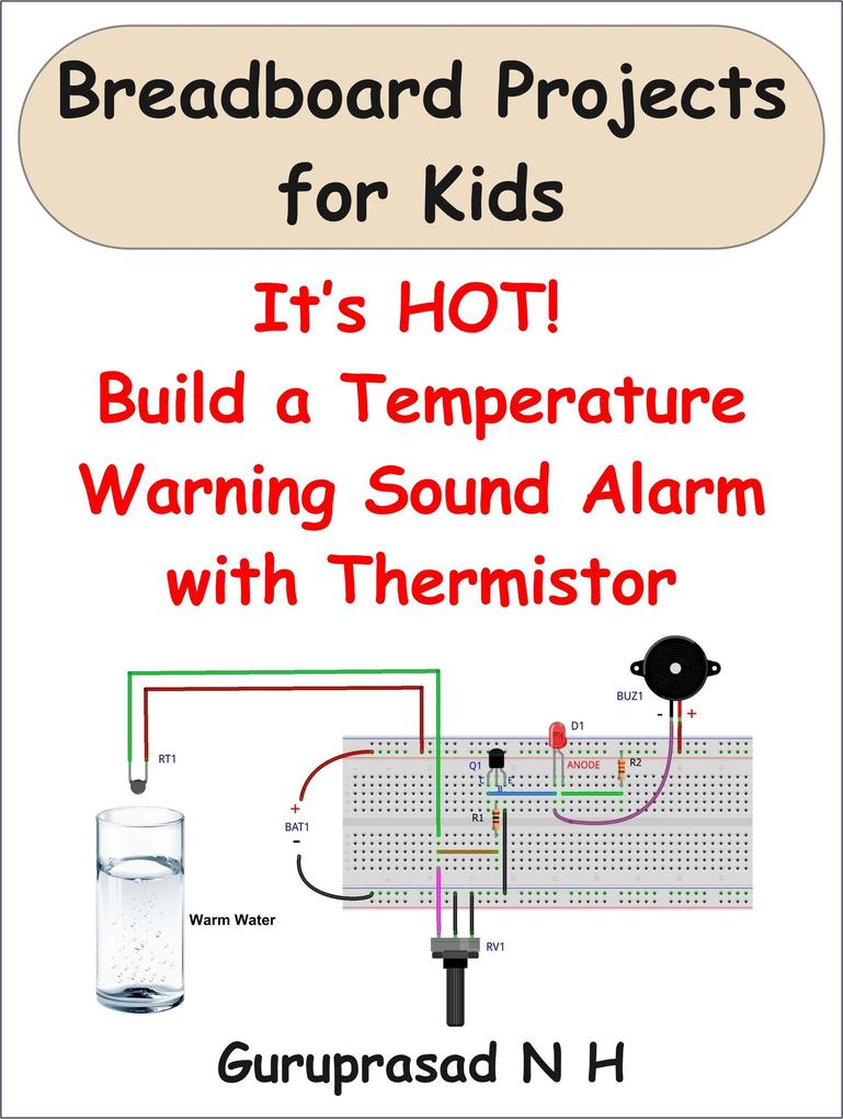 Its HOT! Build a Temperature Warning Sound Alarm with Thermistor