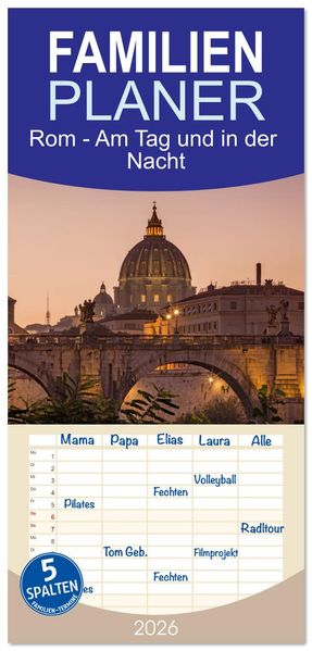 Familienplaner 2026 - Rom - Am Tag und in der Nacht mit 5 Spalten (Wandkalender 21 x 45 cm) CALVENDO