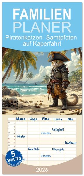 Familienplaner 2026 - Piratenkatzen- Samtpfoten auf Kaperfahrt mit 5 Spalten (Wandkalender 21 x 45 cm) CALVENDO
