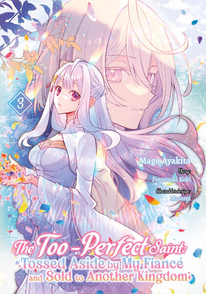 The Too-Perfect Saint: Tossed Aside by My Fiancé and Sold to Another Kingdom (Manga) Band 03 (deutsche Ausgabe)