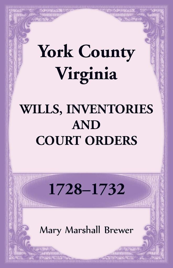 York County Virginia Wills Inventories and Court Orders 1728-1732