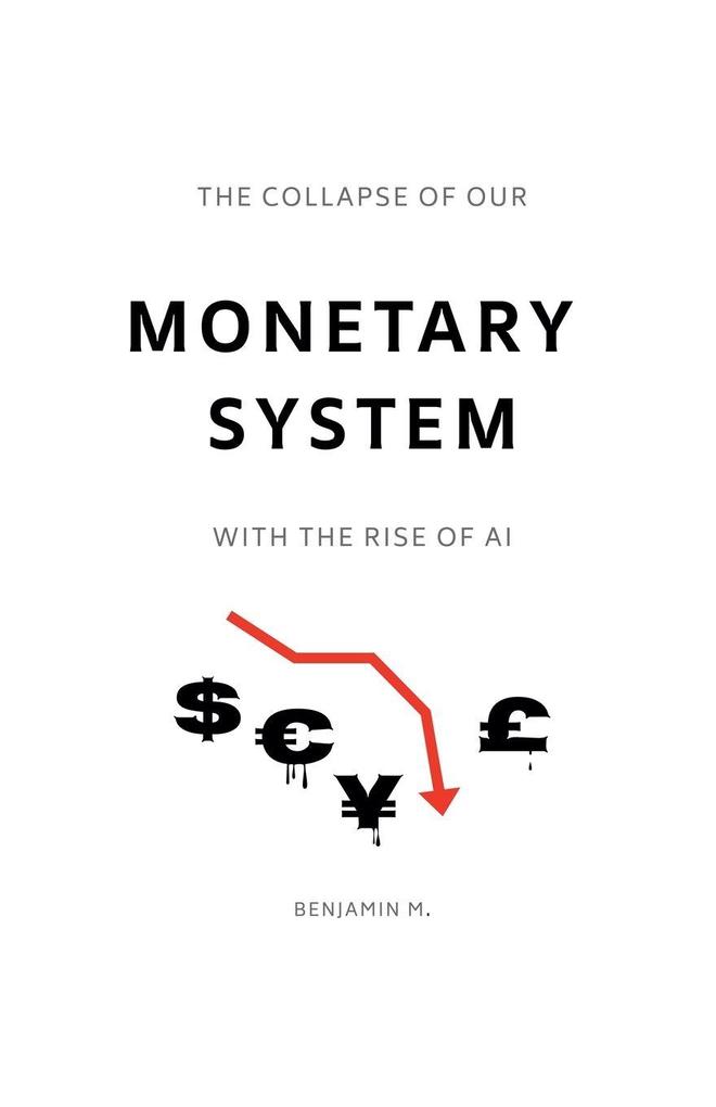 The Collapse of Our Monetary System With the Rise of AI