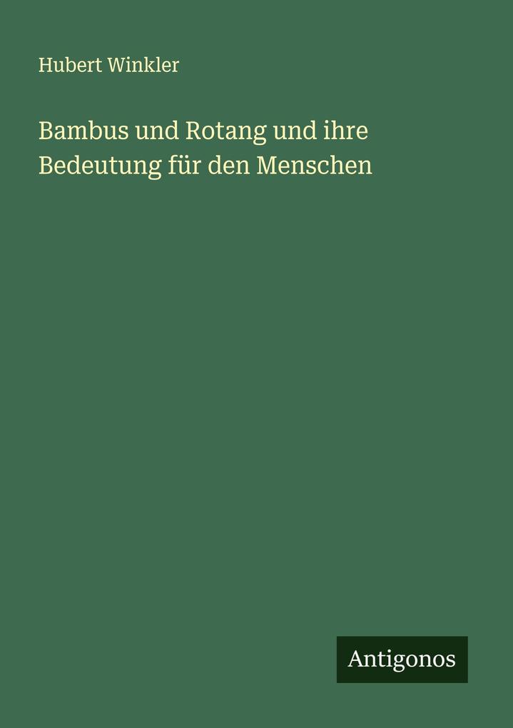 Bambus und Rotang und ihre Bedeutung für den Menschen