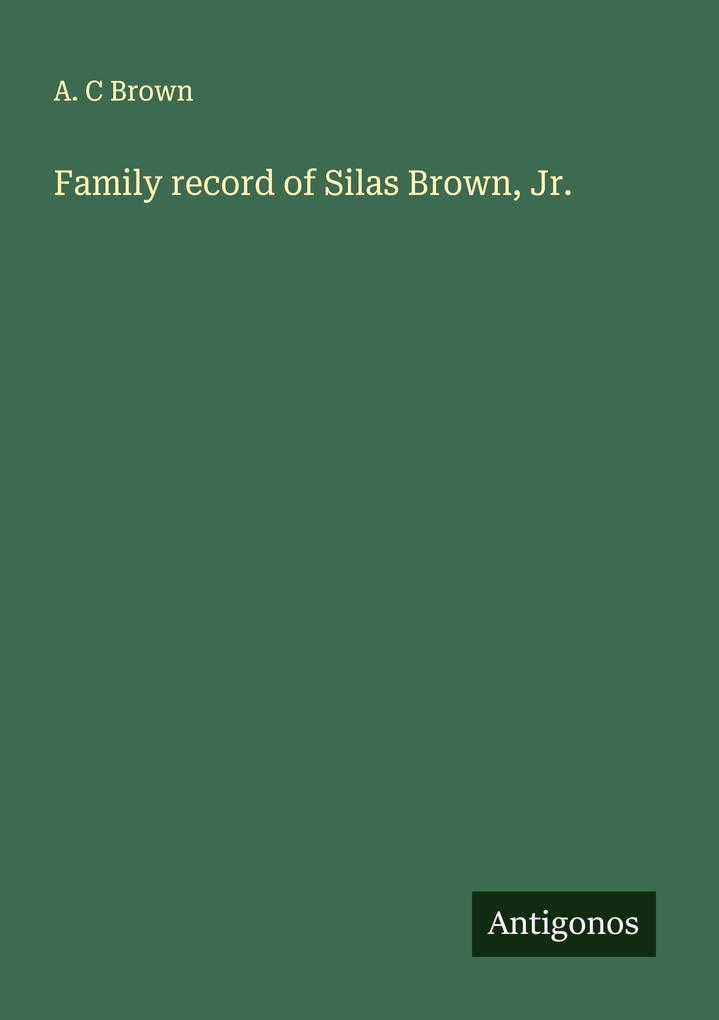 Family record of Silas Brown Jr.
