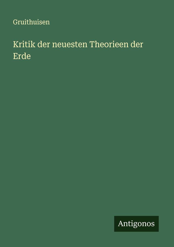 Kritik der neuesten Theorieen der Erde