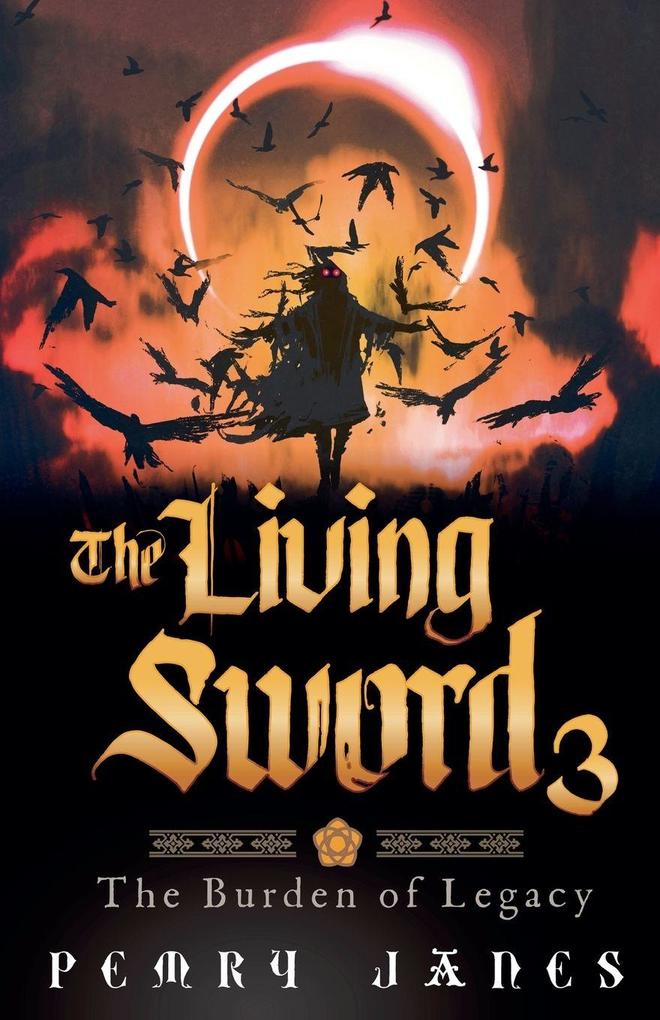 The Living Sword 3 - The Burden of Legacy