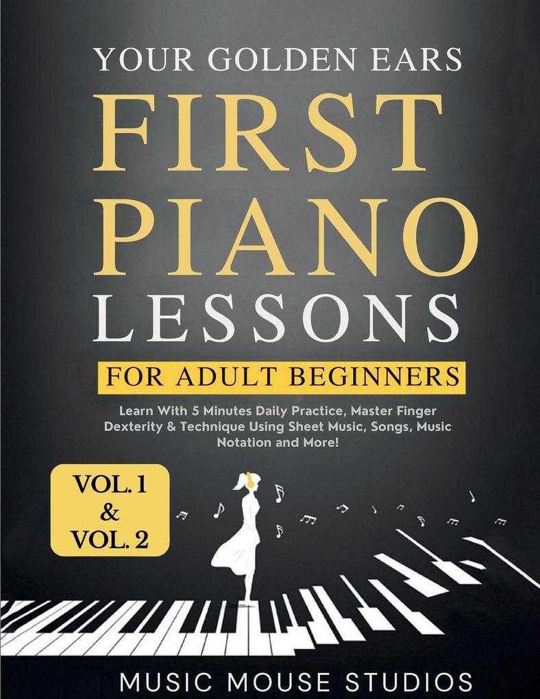 First Piano Lessons for Adult Beginners Volume 1 and Volume 2