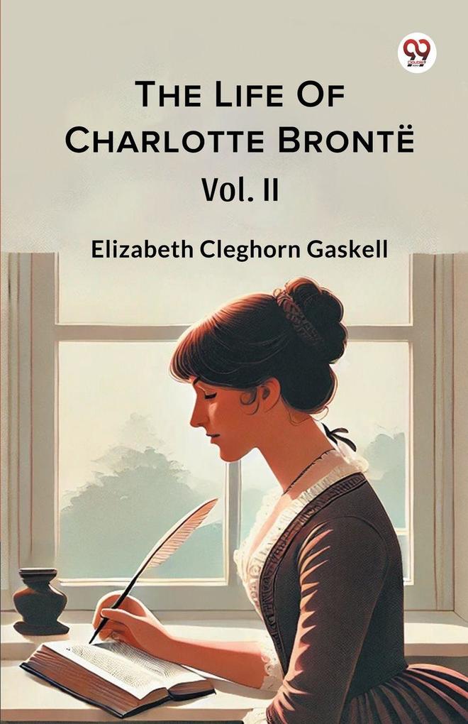The Life Of Charlotte Bronte Vol. II