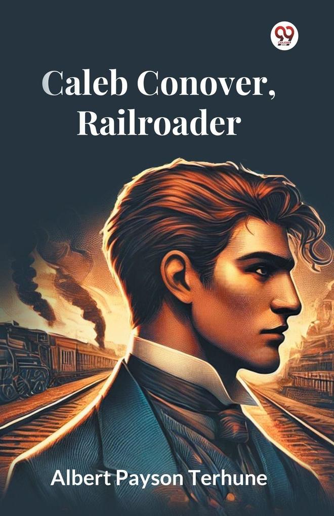 Caleb Conover Railroader