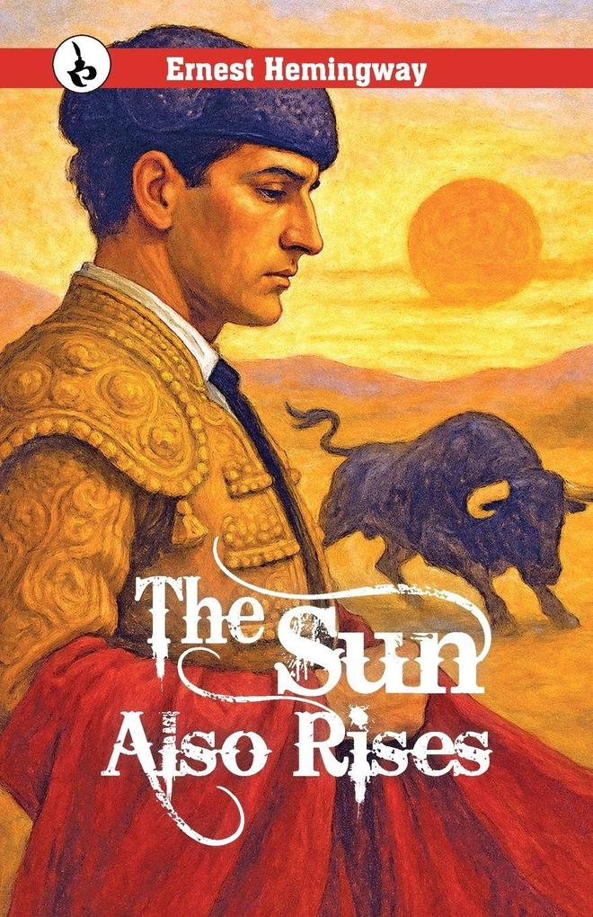 THE SUN ALSO RISES