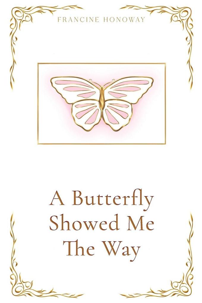 A Butterfly Showed Me The Way