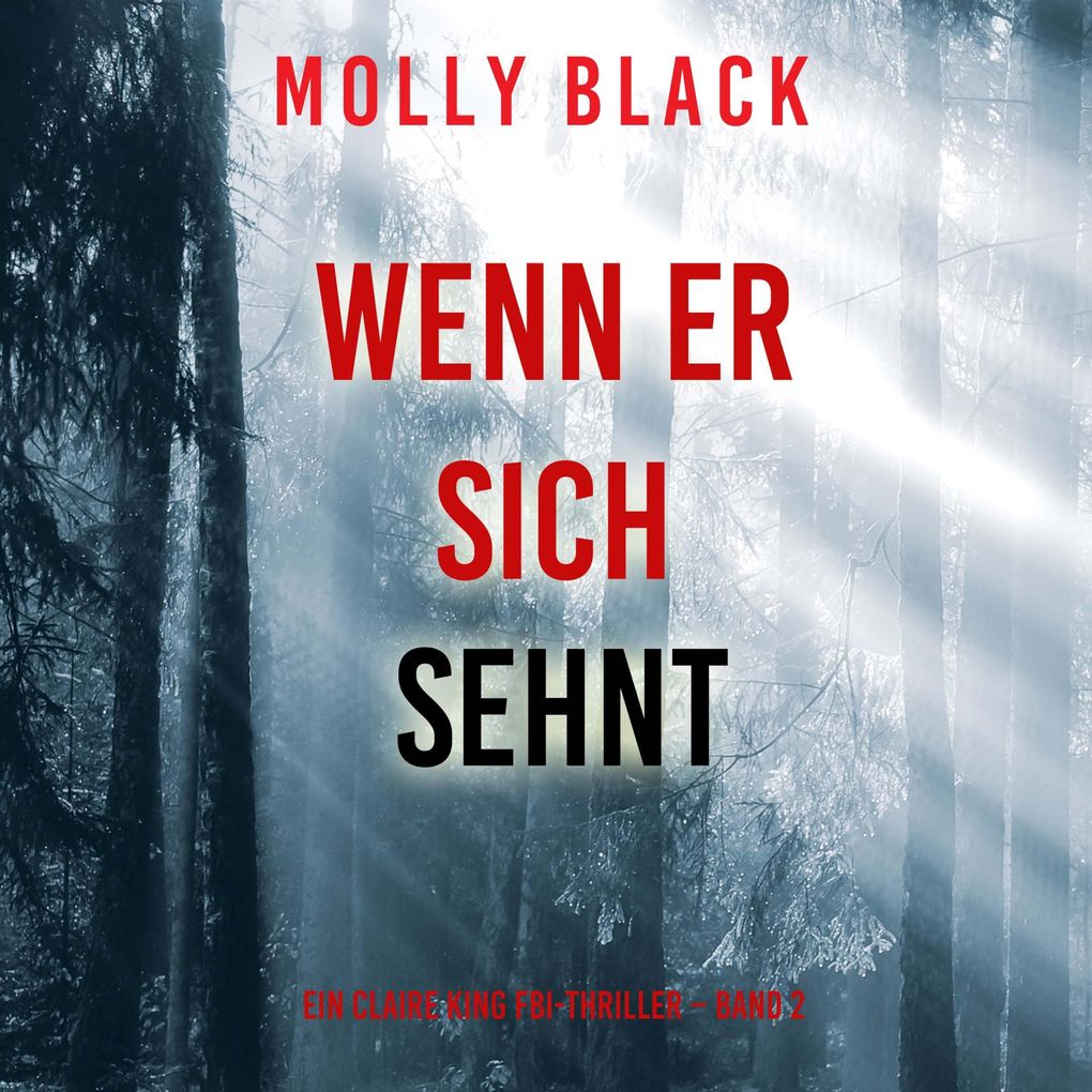 Wenn er sich sehnt (Ein Claire King FBI-Thriller Band 2)