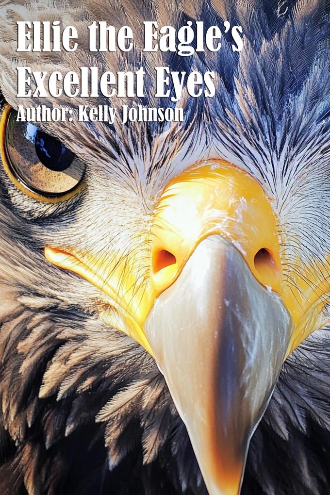 Ellie the Eagle's Excellent Eyes