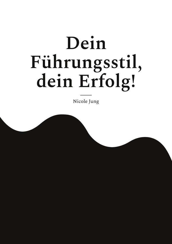 Dein Führungsstil dein Erfolg!