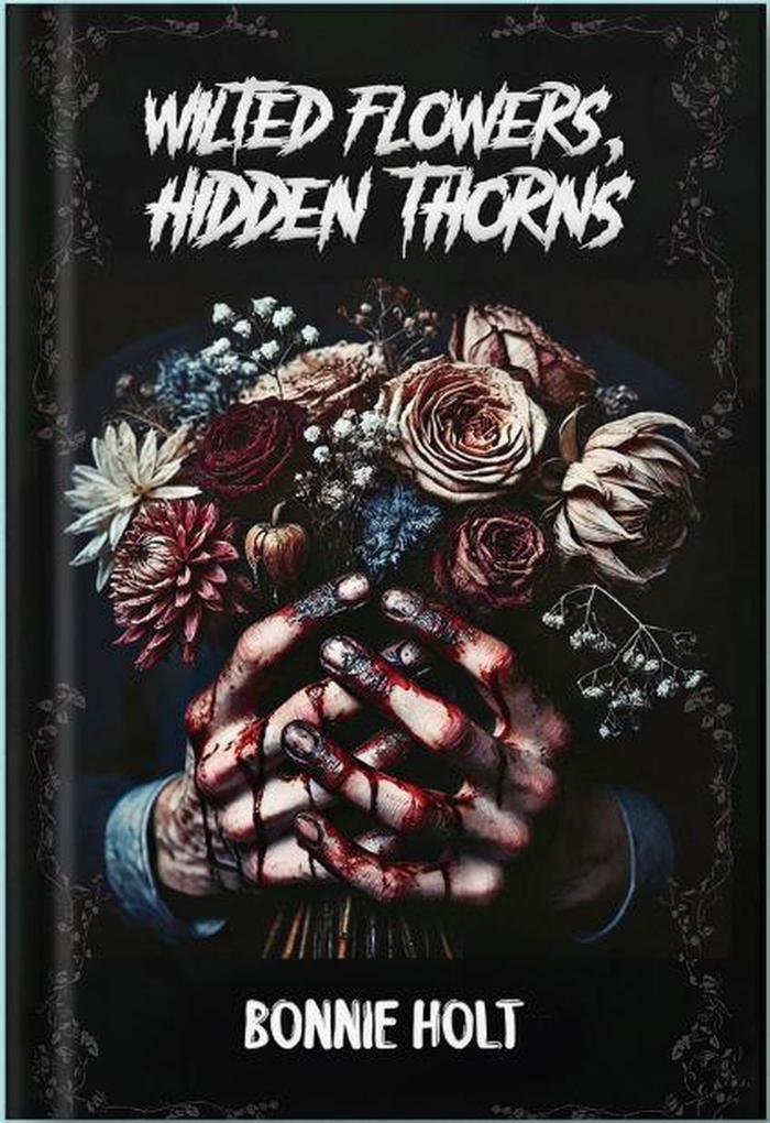 Wilted Flowers Hidden Thorns